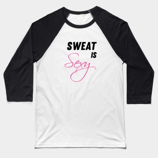 Sweat Is Sexy Baseball T-Shirt